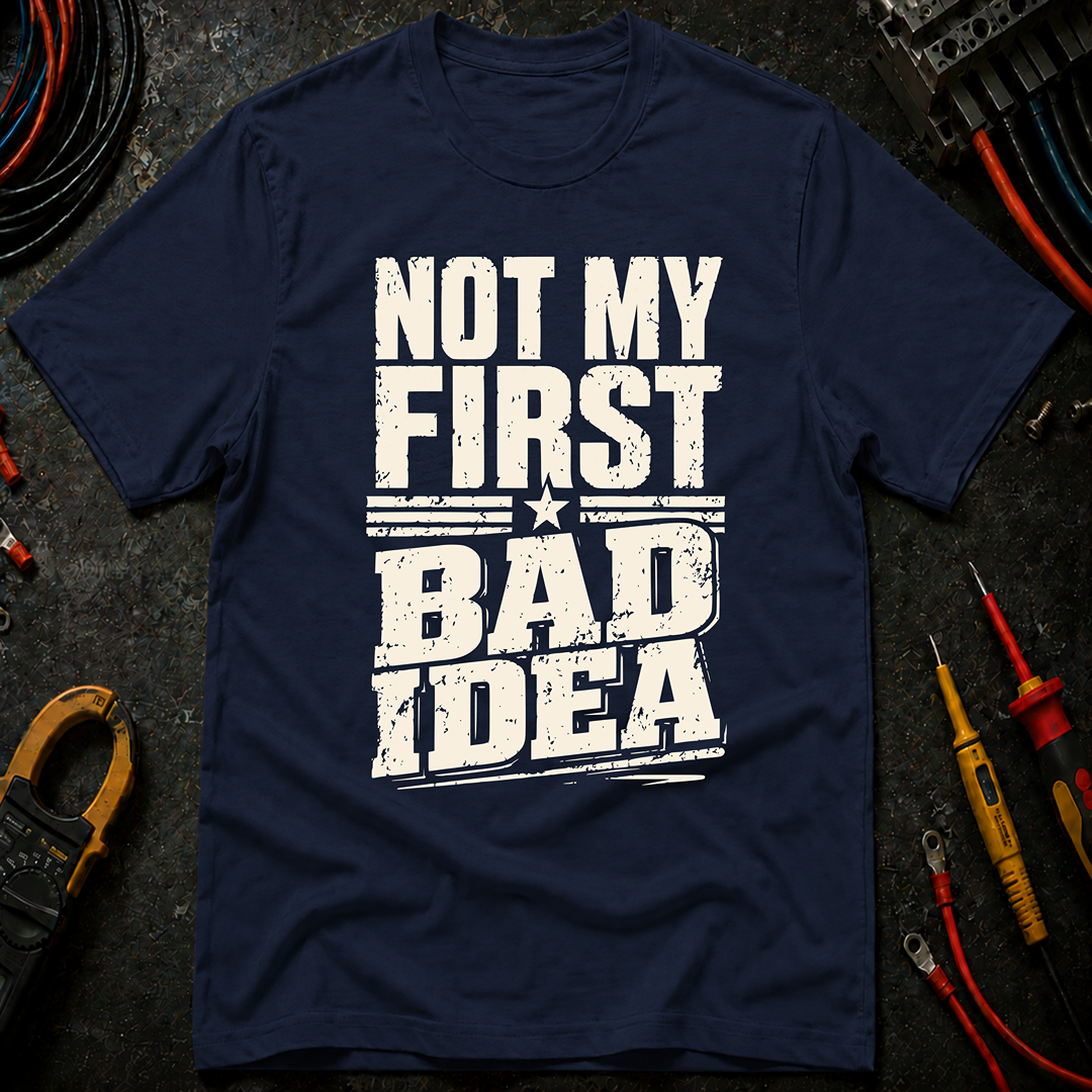 Not My First Bad Idea Ed.2 T-Shirt