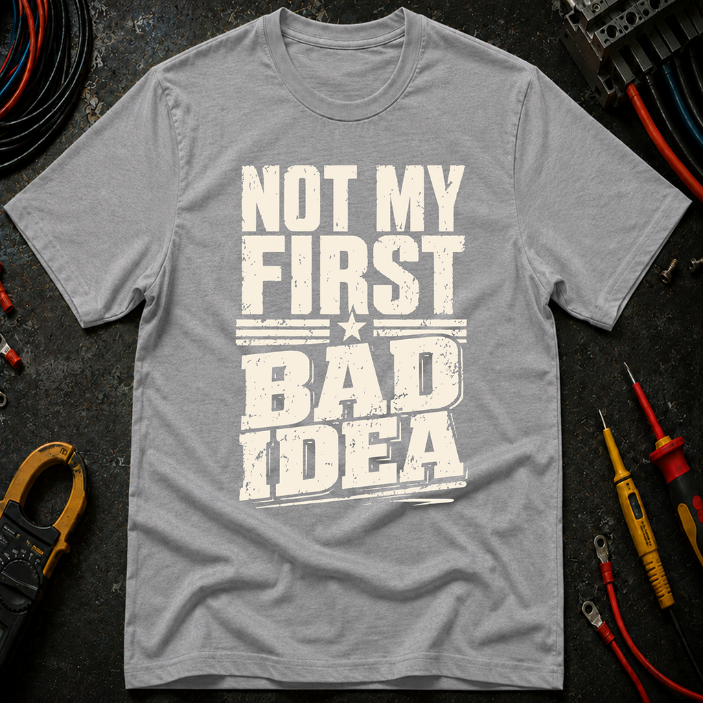Not My First Bad Idea Ed.2 T-Shirt