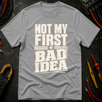 Not My First Bad Idea Ed.2 T-Shirt
