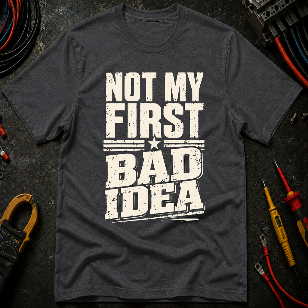 Not My First Bad Idea Ed.2 T-Shirt