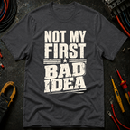 Not My First Bad Idea Ed.2 T-Shirt