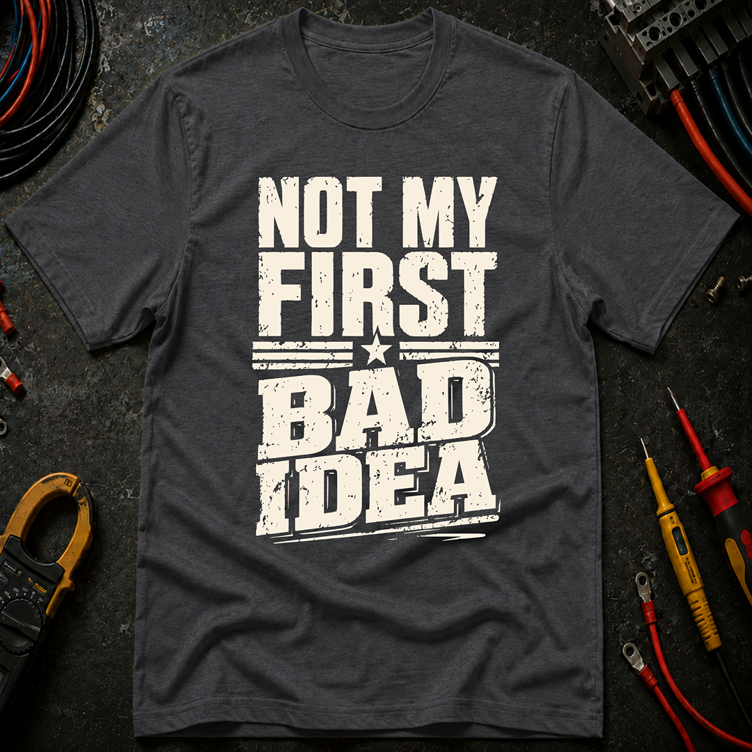 Not My First Bad Idea Ed.2 T-Shirt