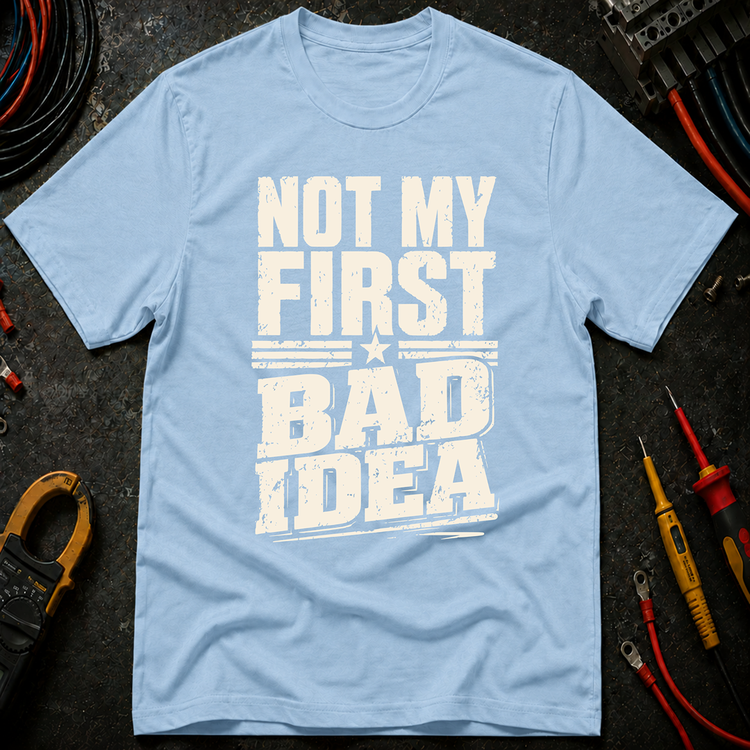 Not My First Bad Idea Ed.2 T-Shirt