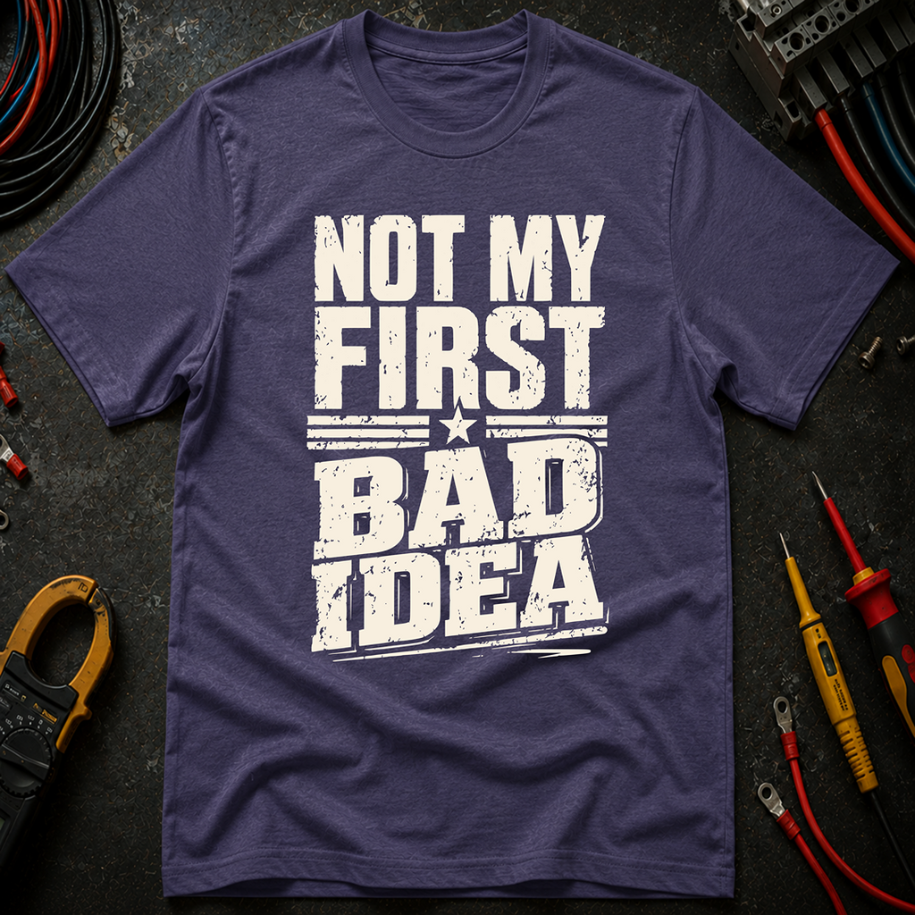 Not My First Bad Idea Ed.2 T-Shirt