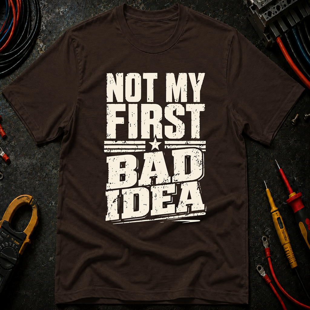 Not My First Bad Idea Ed.2 T-Shirt
