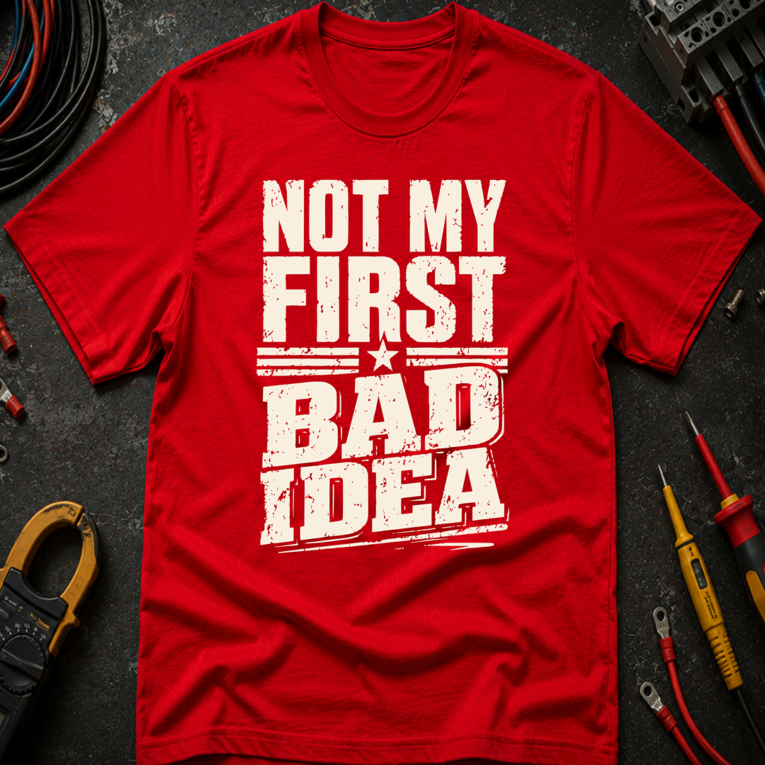 Not My First Bad Idea Ed.2 T-Shirt