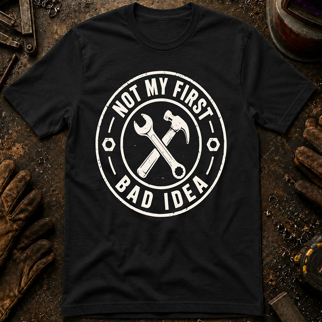Not My First Bad Idea T-Shirt