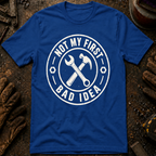 Not My First Bad Idea T-Shirt