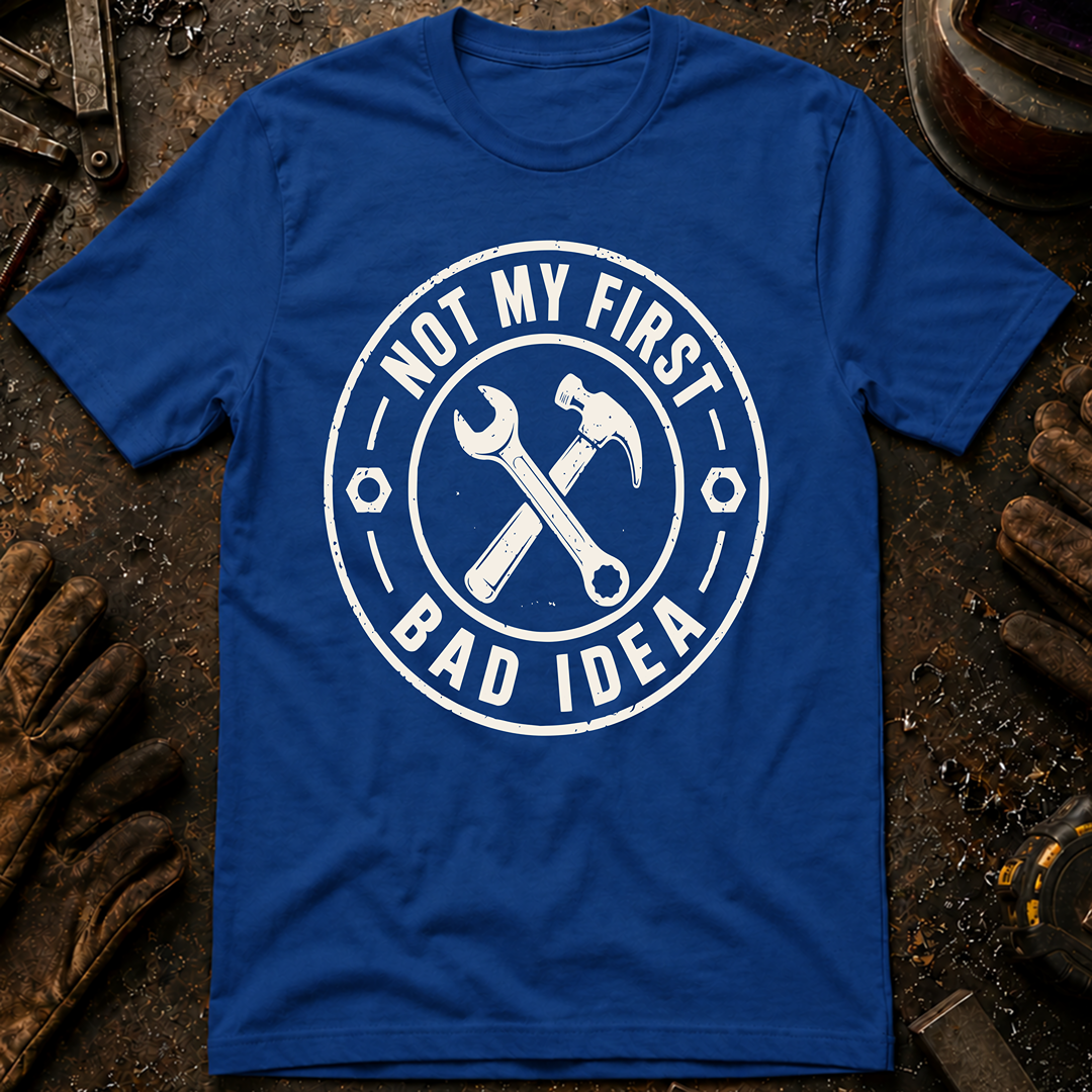 Not My First Bad Idea T-Shirt