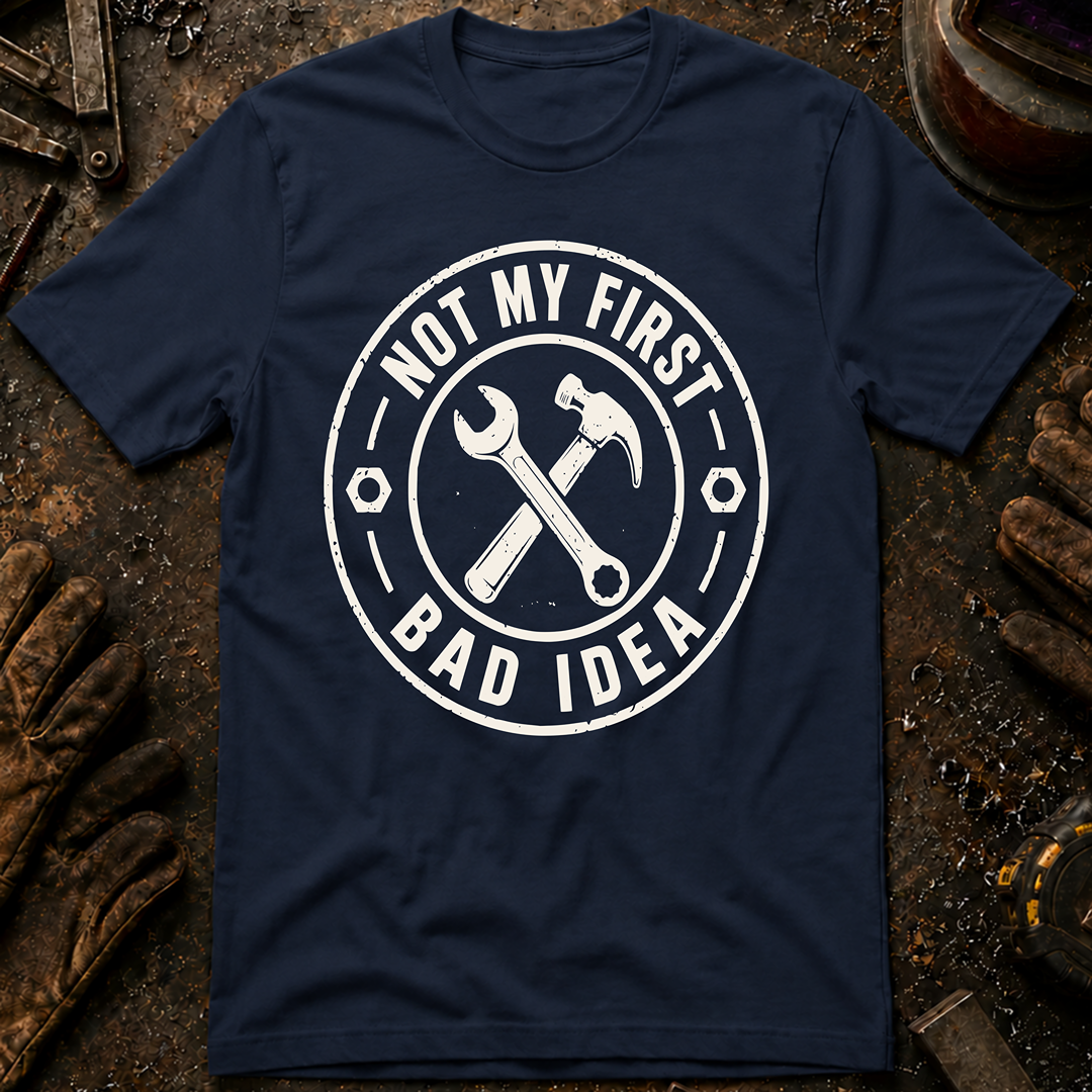 Not My First Bad Idea T-Shirt