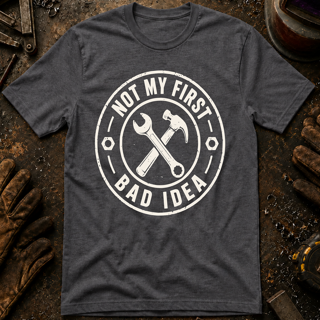 Not My First Bad Idea T-Shirt