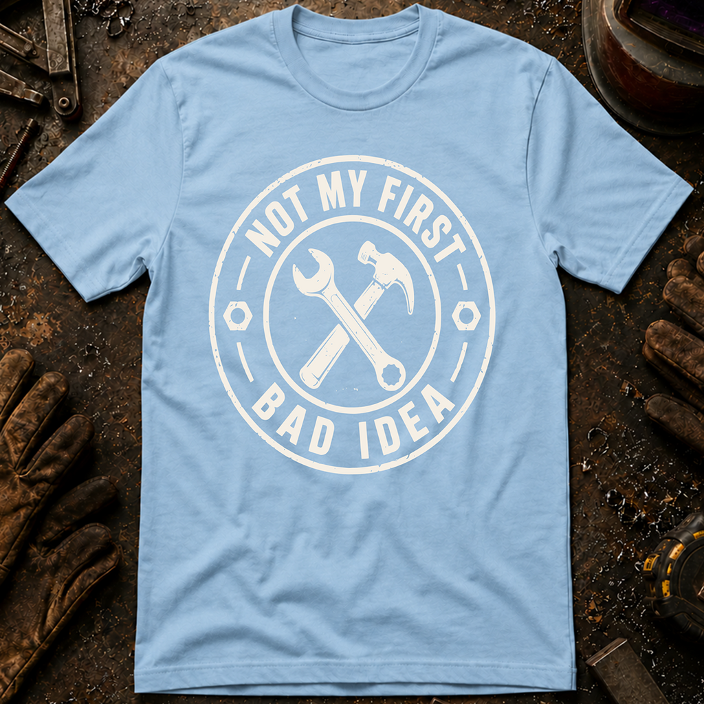Not My First Bad Idea T-Shirt