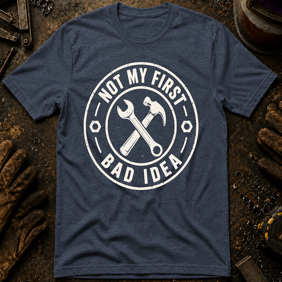 Not My First Bad Idea T-Shirt