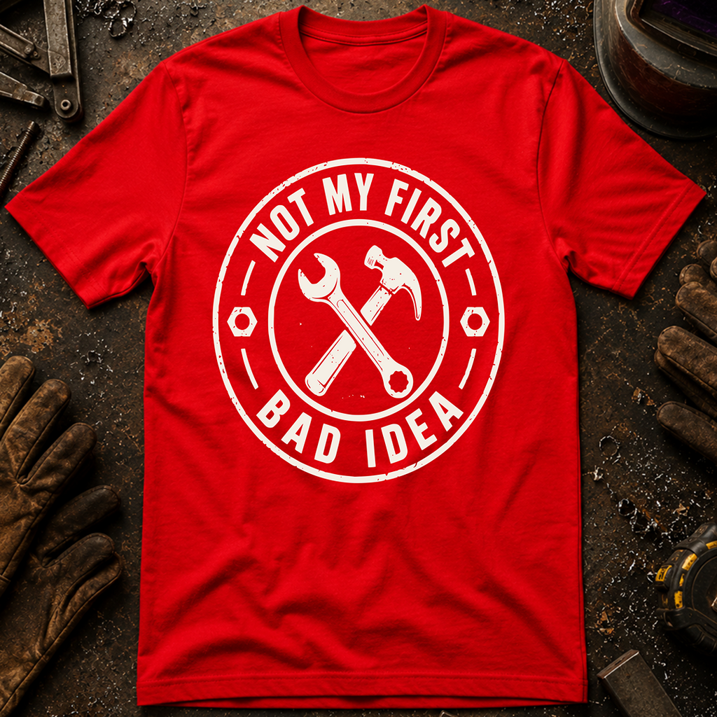 Not My First Bad Idea T-Shirt