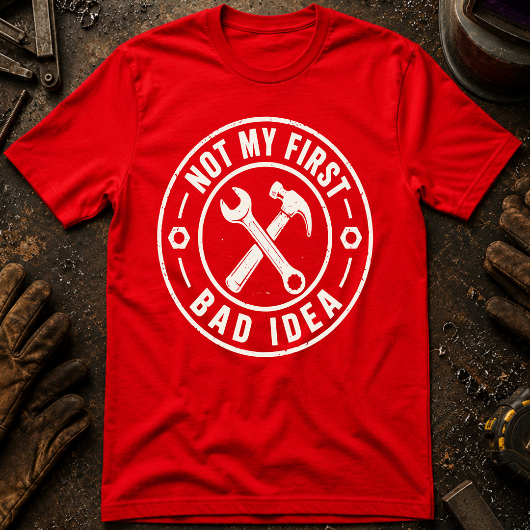 Not My First Bad Idea T-Shirt