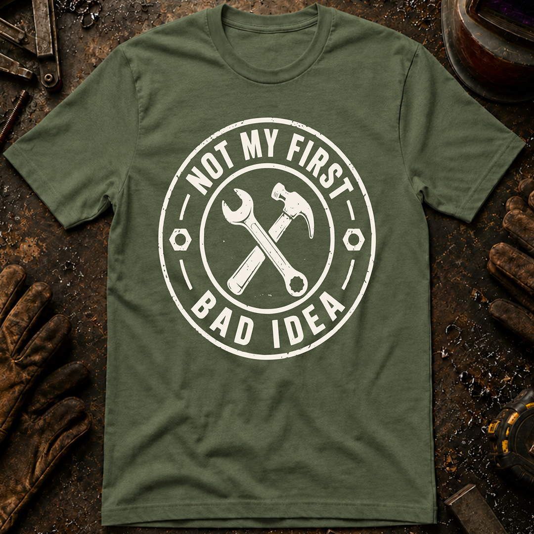 Not My First Bad Idea T-Shirt