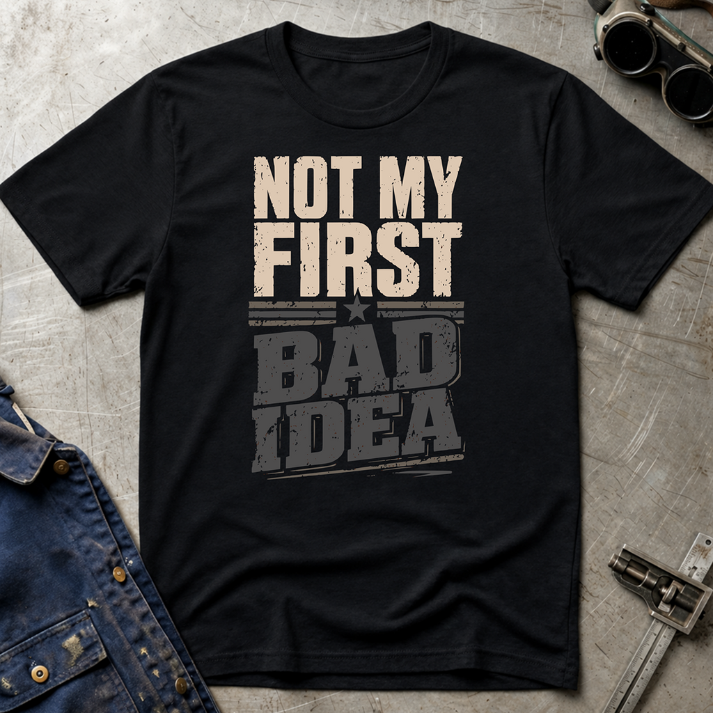 Not My First Bad Idea T-Shirt