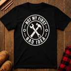 Not My First Bad Idea T-Shirt