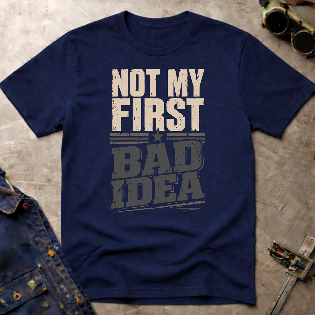 Not My First Bad Idea T-Shirt