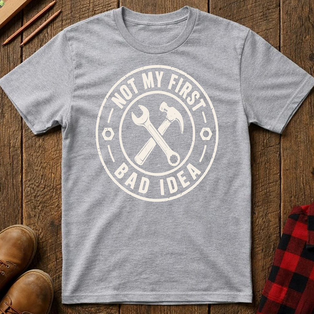 Not My First Bad Idea T-Shirt