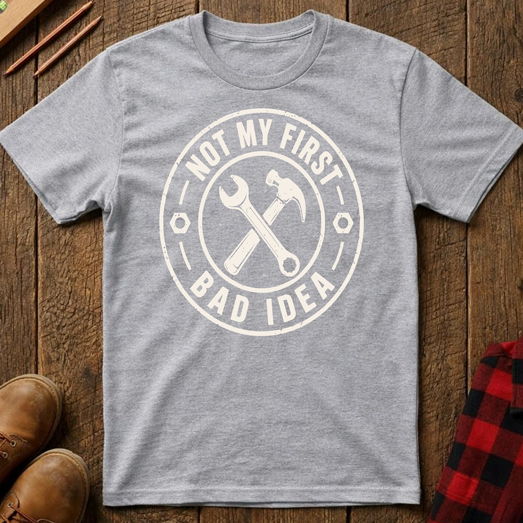 Not My First Bad Idea T-Shirt