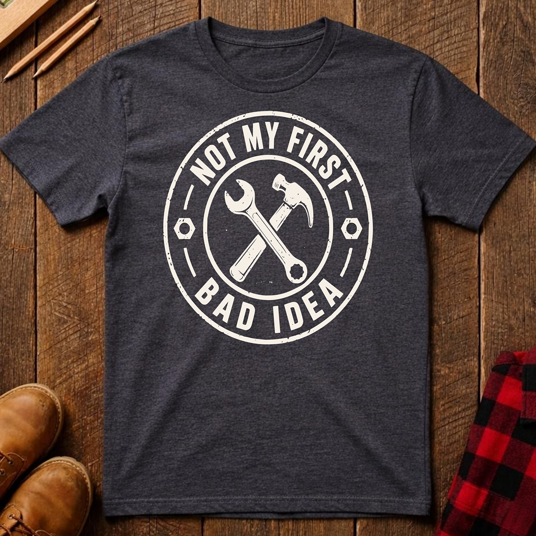 Not My First Bad Idea T-Shirt