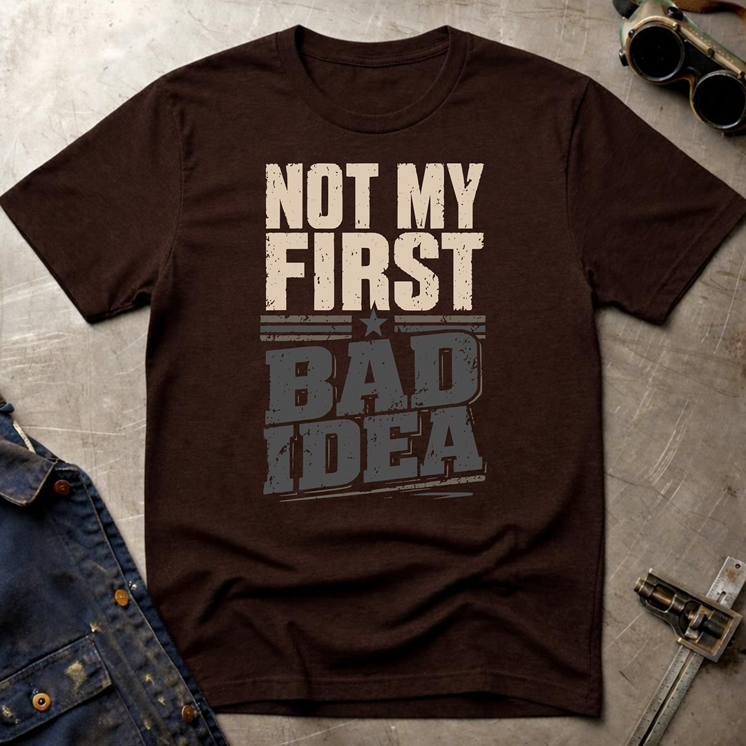 Not My First Bad Idea T-Shirt