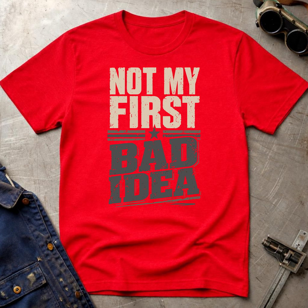 Not My First Bad Idea T-Shirt