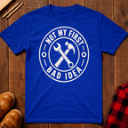 Not My First Bad Idea T-Shirt