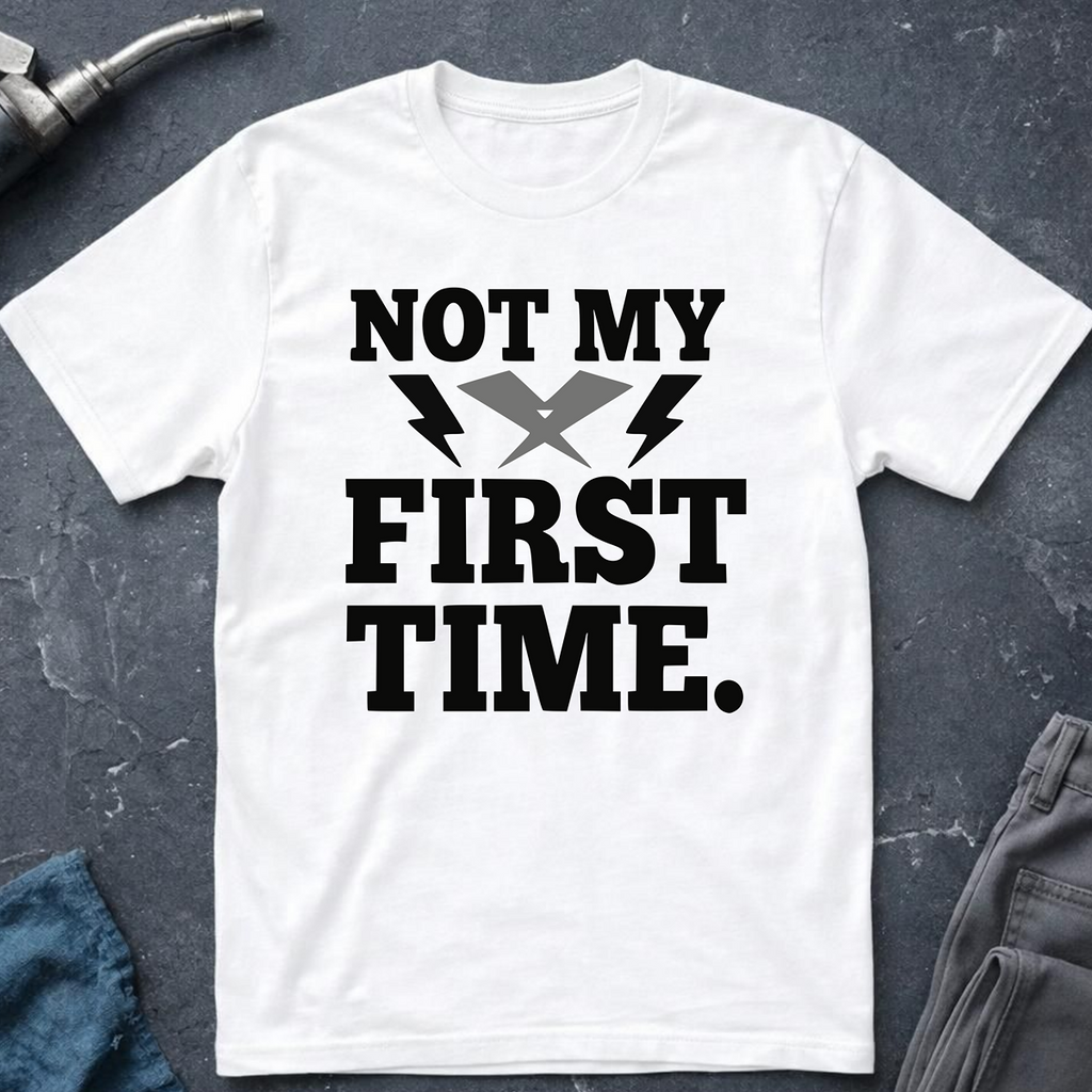 Not My First Time T-Shirt