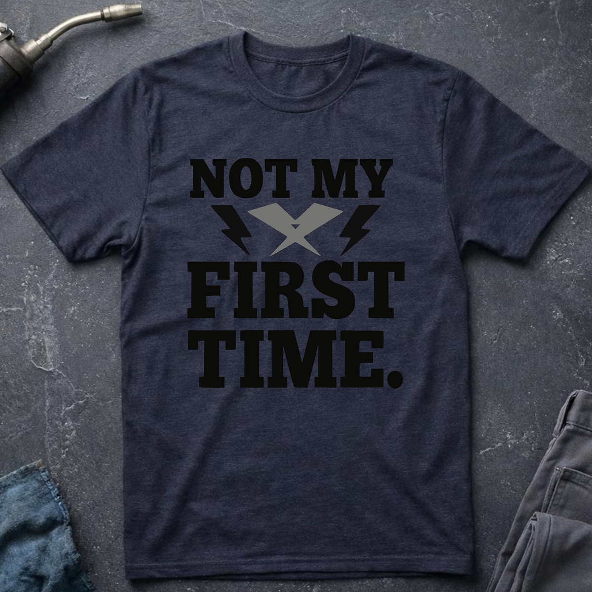 Not My First Time T-Shirt
