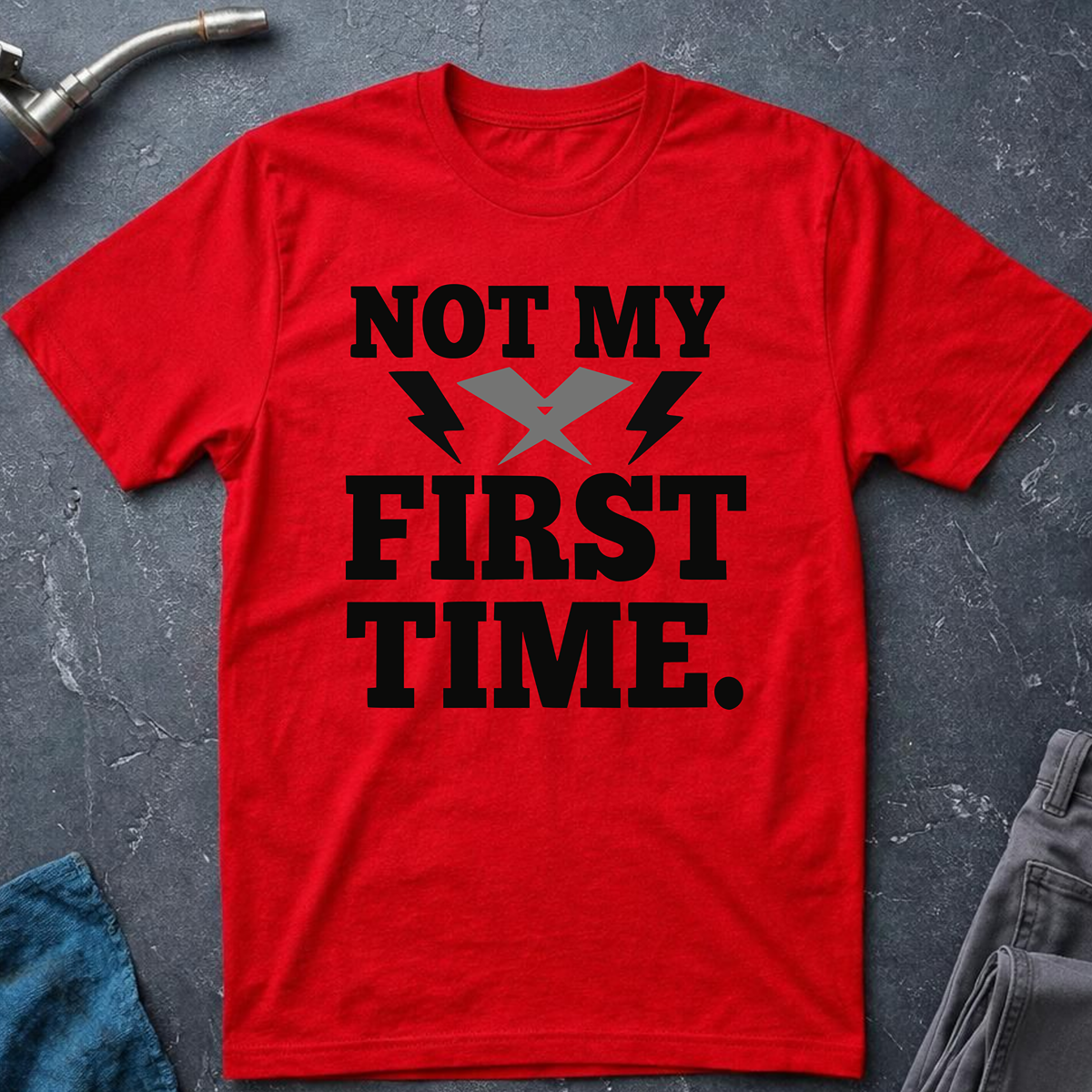 Not My First Time T-Shirt