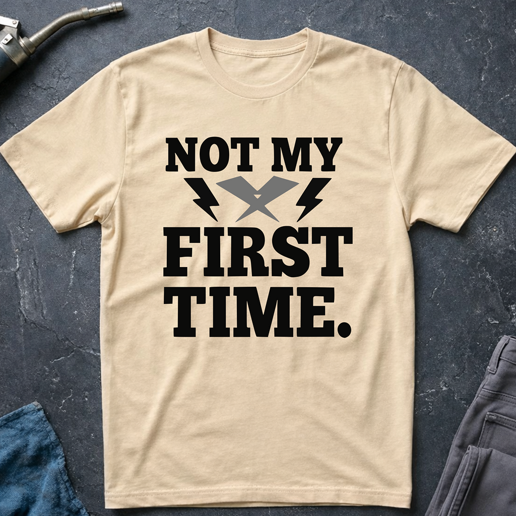 Not My First Time T-Shirt