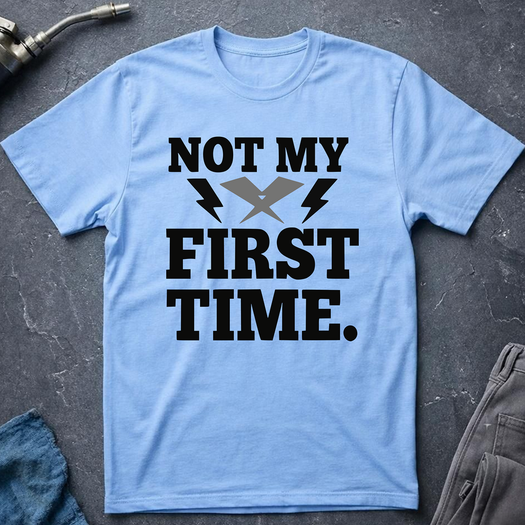 Not My First Time T-Shirt