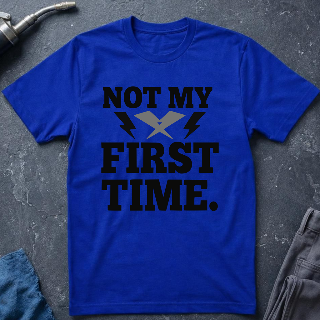 Not My First Time T-Shirt