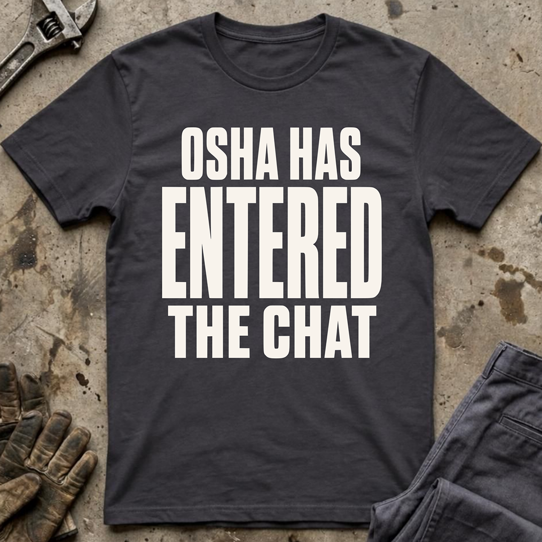 OSHA Has Entered The Chat Ed.2 T-Shirt