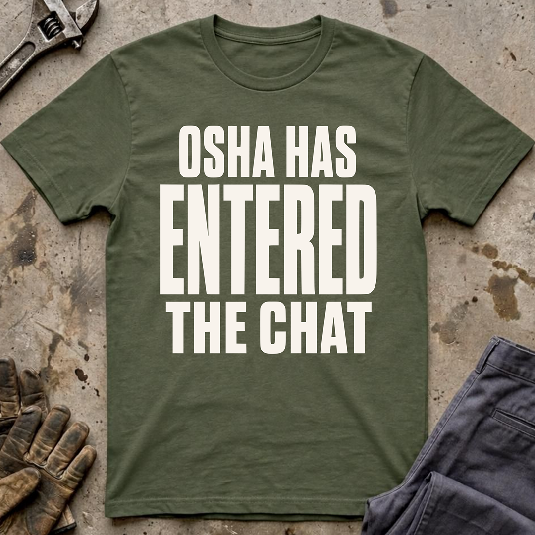 OSHA Has Entered The Chat Ed.2 T-Shirt