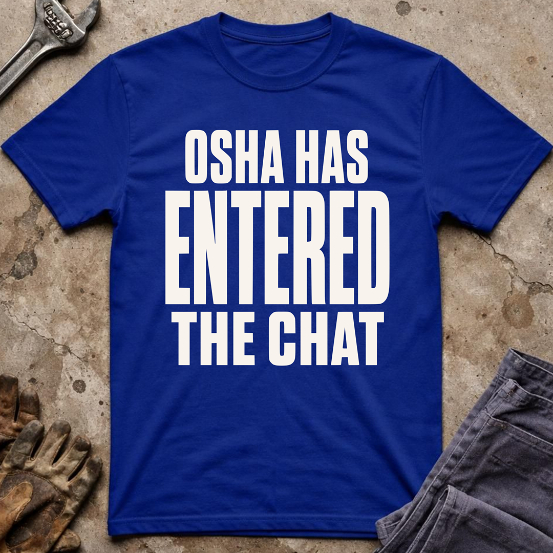 OSHA Has Entered The Chat Ed.2 T-Shirt