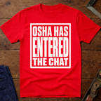 OSHA Has Entered The Chat T-Shirt