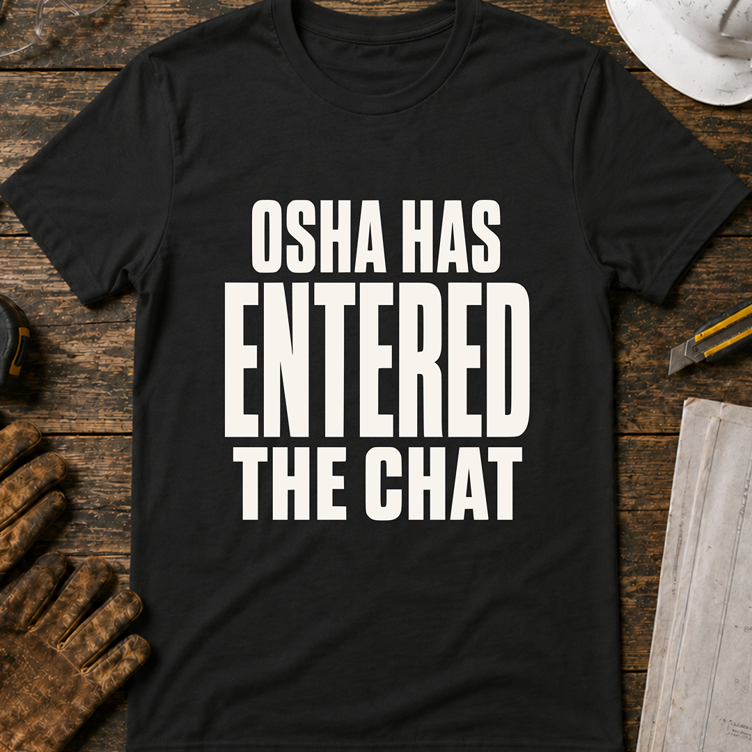 OSHA Has Entered The Chat Ed.2 T-Shirt