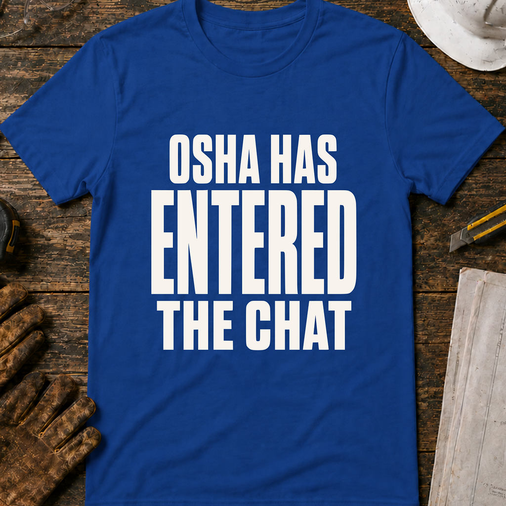OSHA Has Entered The Chat Ed.2 T-Shirt