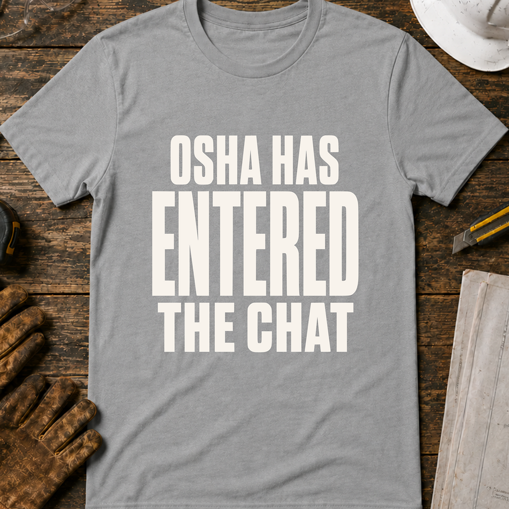 OSHA Has Entered The Chat Ed.2 T-Shirt