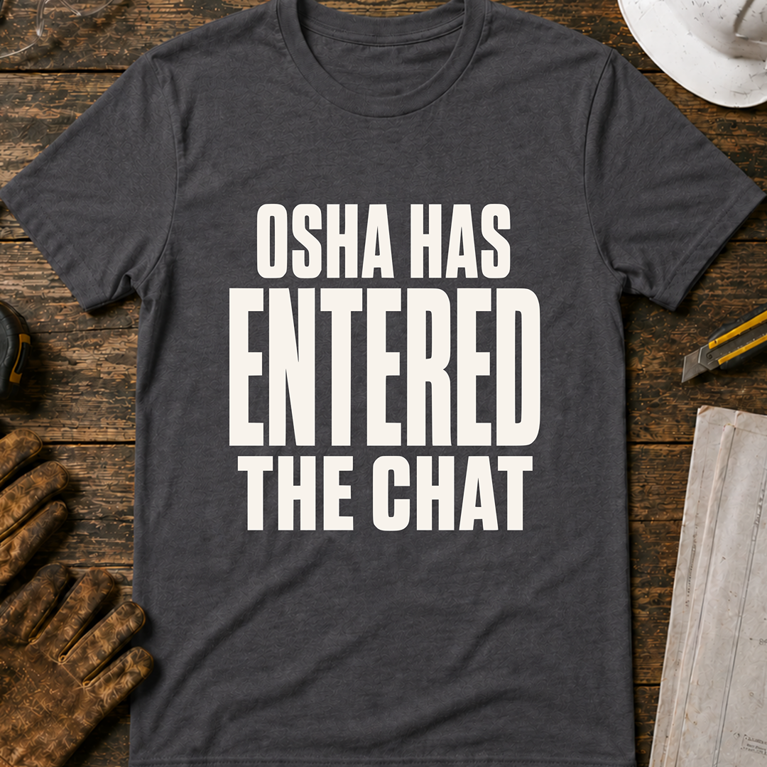 OSHA Has Entered The Chat Ed.2 T-Shirt