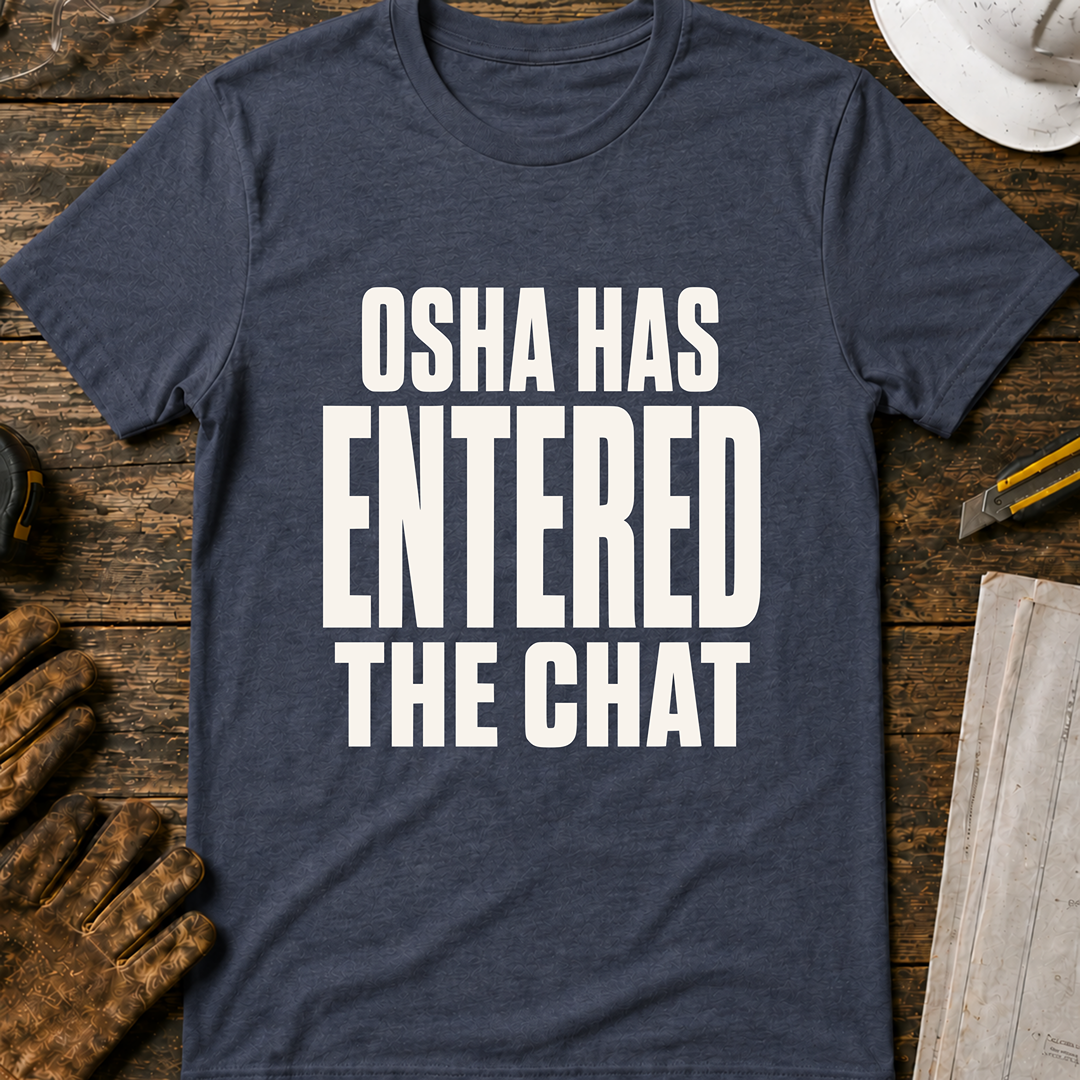 OSHA Has Entered The Chat Ed.2 T-Shirt