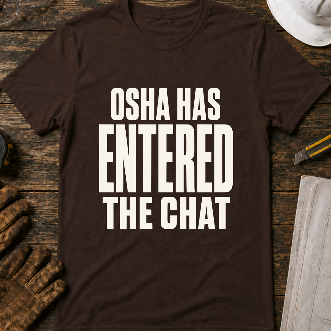 OSHA Has Entered The Chat Ed.2 T-Shirt