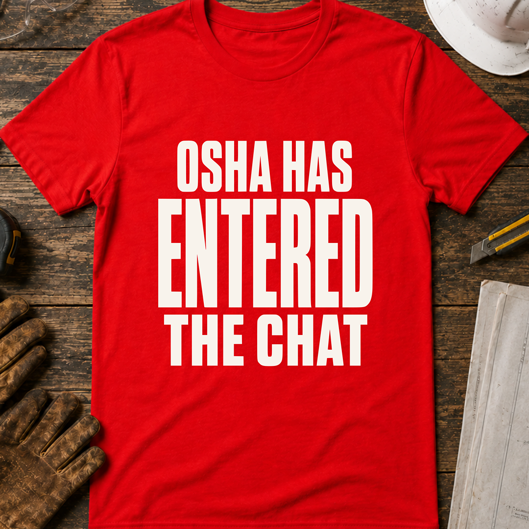 OSHA Has Entered The Chat Ed.2 T-Shirt