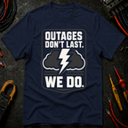 Outages Don't Last T-Shirt