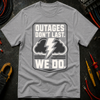 Outages Don't Last T-Shirt