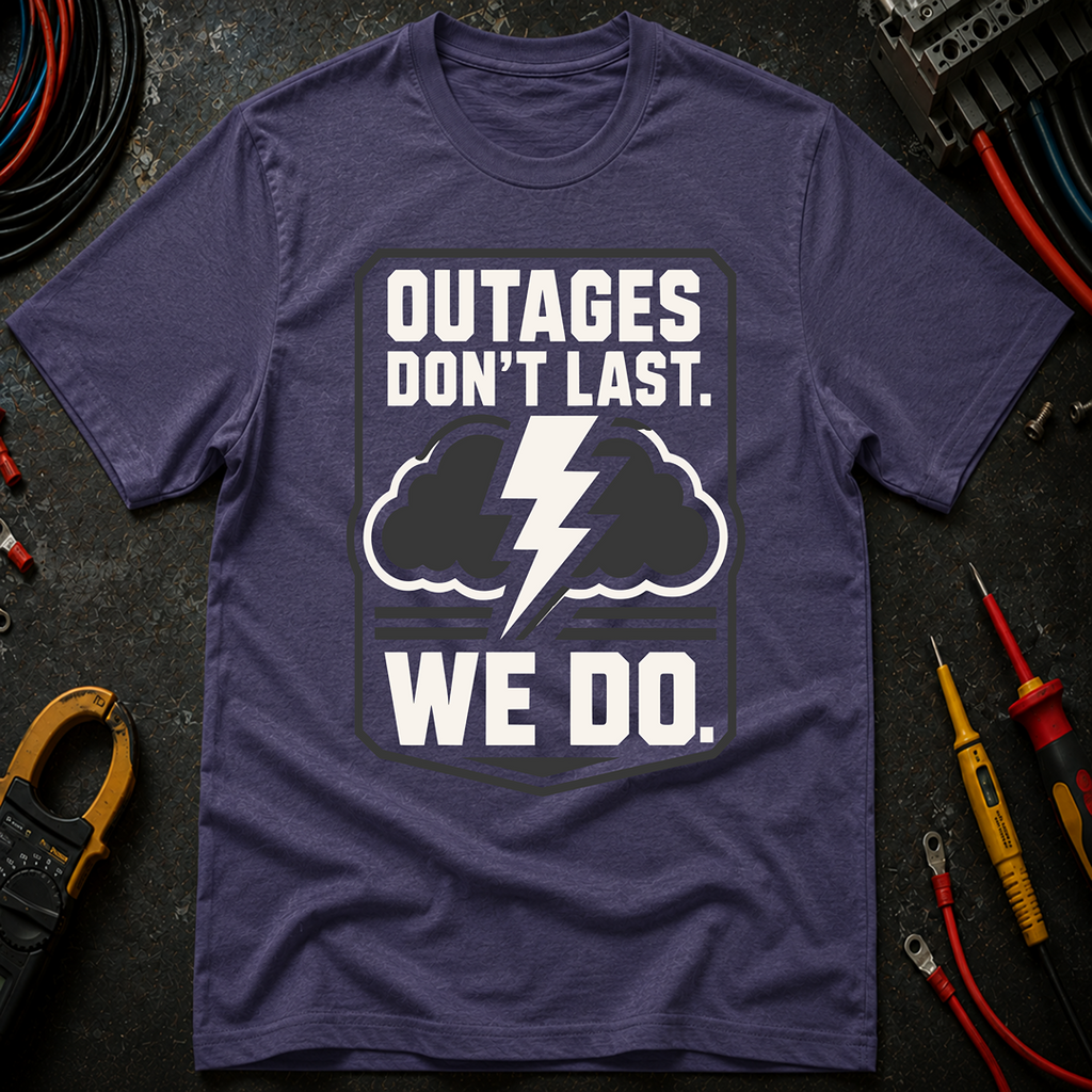 Outages Don't Last T-Shirt