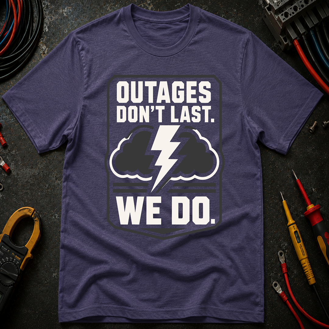 Outages Don't Last T-Shirt